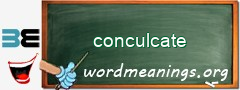 WordMeaning blackboard for conculcate